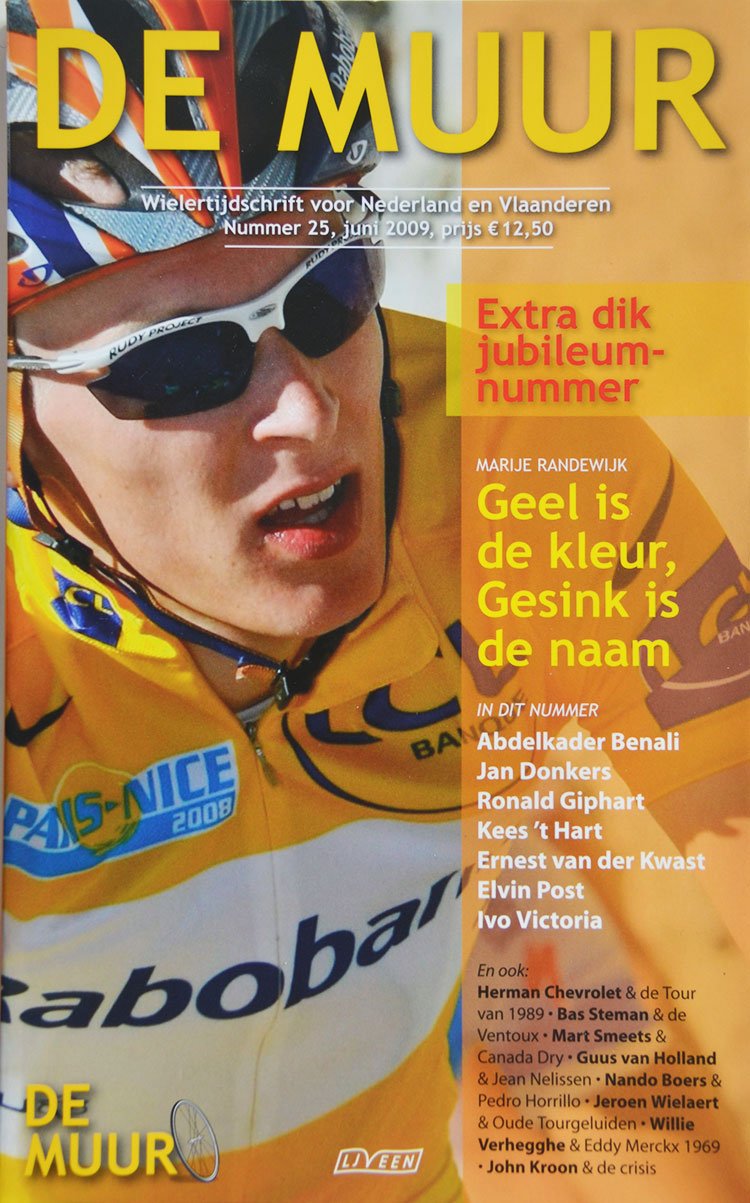 De Muur is een wielertijdschrift voor Nederland en Vlaanderen, nummer 25, juni 2009 met een verhaal van Ronald Giphart en Maeije Randewijk, John Kroon, Bas Steman, Willie Verhegghe, Ivo Victoria, Ernest Van Der Kwast, Elvin Post, Jan Donkers, Kees ’T Hart, Abdelkader Benali, Guus Van Holland, Jeroen Wielaert, Mart Smeets, Huisdichter Cornelis, Herman Chevrolet, Nando Boers