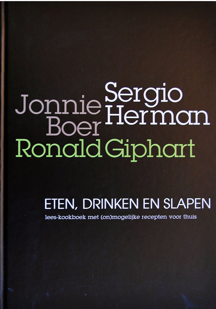 Eten, Drinken En Slapen, Lees-Kookboek met (On)mogelijke Recepten Voor Thuis is een boek uit 2010 van Ronald Giphart met medewerking van Jan Bartelsman, Chretien Breukers, Reid, Gelijnse, Van Tol, Librije