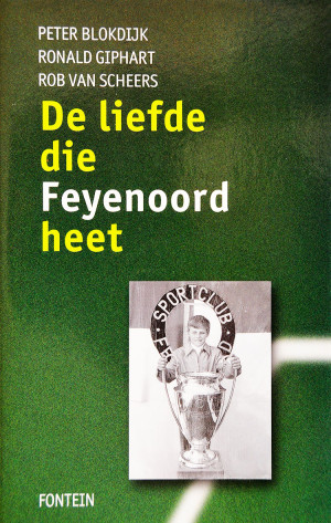 De Liefde Die Feyenoord Heet is een boek uit 1999 geschreven door Peter Blokdijk, Ronald Giphart & Rob Van Scheers