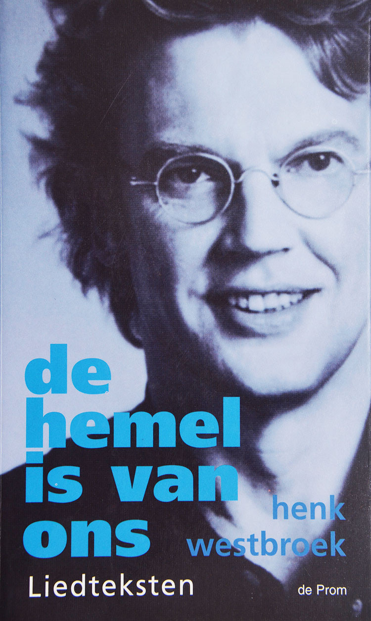 De Hemel Is Van Ons is een boek van Henk Westbroek met Liedteksten uit oktober 2000. Het boek begint met een Voorwoord van Ronald Giphart