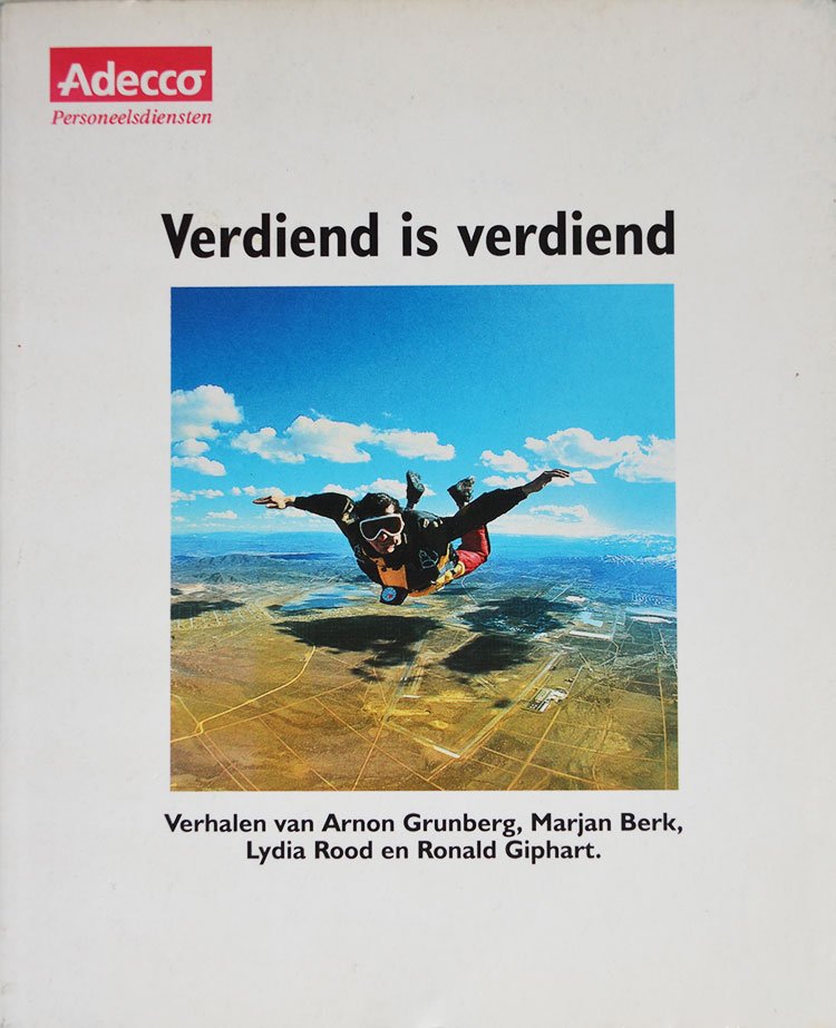 In 'Verdiend is verdiend' schrijven Marjan Berk, Arnon Grunberg, Lydia Rood en Ronald Giphart over hun eerstverdiende geld.