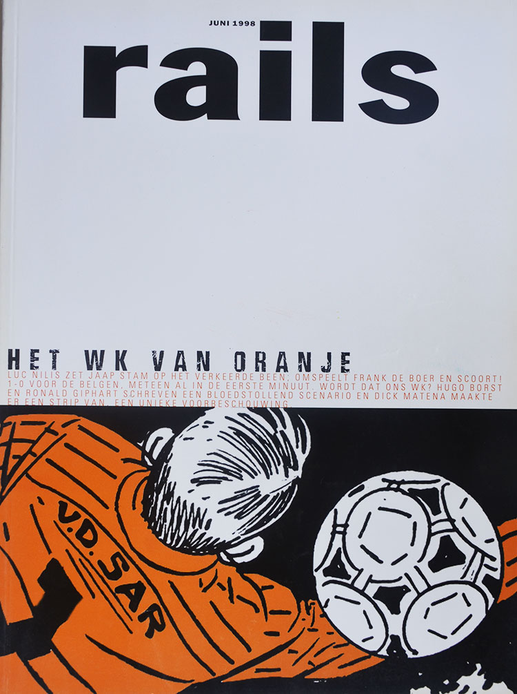 Rails Nummer 6 juni 1998 Jaargang 47 (thema: Het WK van Oranje) Hugo Borst en Ronald Giphart schreven een bloedstollend scenario en Dick Matena maakte er een strip van.