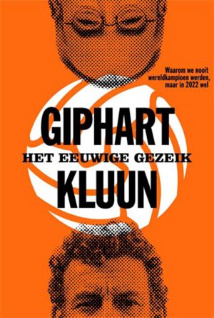 Ronald Giphart en Kluun schrijven samen het boek Het eeuwige gezeik dat over alle WK's en EK's van Oranje gaat